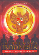 Jati Diri Bangsa Indonesia: Menuju Indonesia Jaya