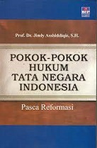 Pokok-Pokok Hukum Tata Negara Indonesia: Pasca Reformasi
