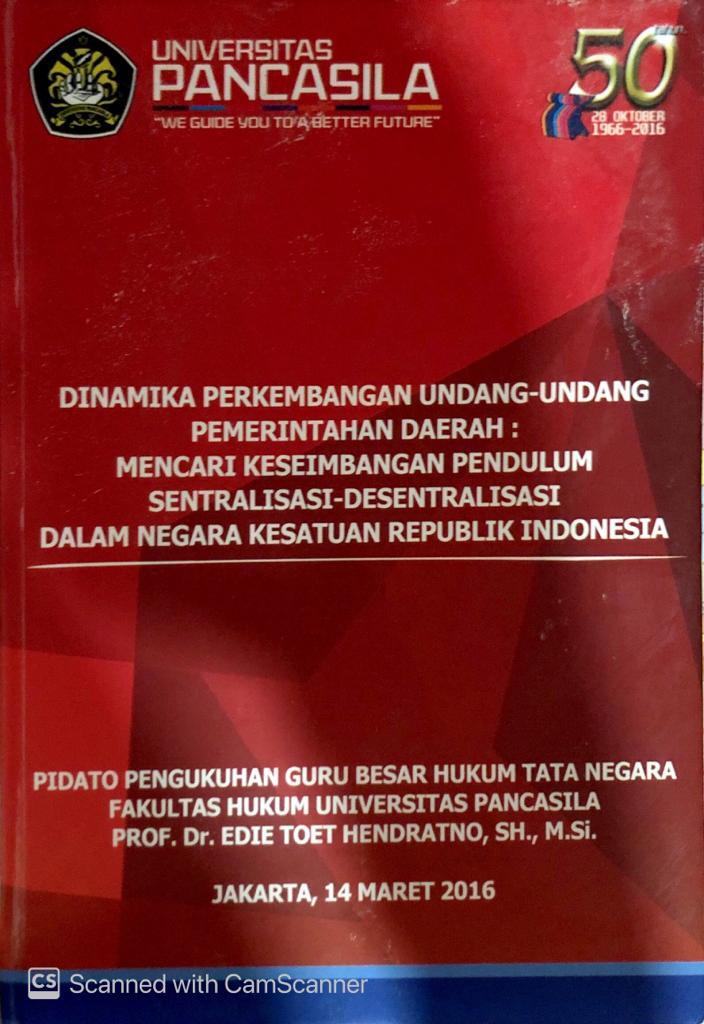 Dinamika Perkembangan Undang-Undang Pemerintah Daerah: Mencari Keseimbangan Pendulum Sentralisasi-Desentralisasi dalam Negara Kesatuan Republik Indonesia