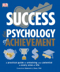 Success Psychology of Achievement: A Practical Guide to Unlocking Your Potential in Every Area of Your Life