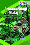 Etnoarkeologi di Malaysia: Cerminan Budaya Material Masyarakat Peribumi