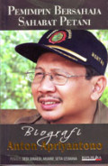 Pemimpin Bersahaja Sahabat Petani: Biografi Anton Apriyantono