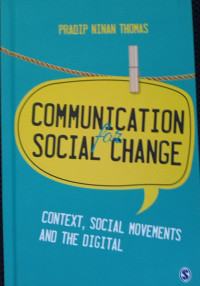 Communication For Social Change : Context, Social Movements and The Digital