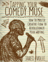 Tapping Your Comedy Muse: How to Master Creative Flow to Revolutionize Your Writing