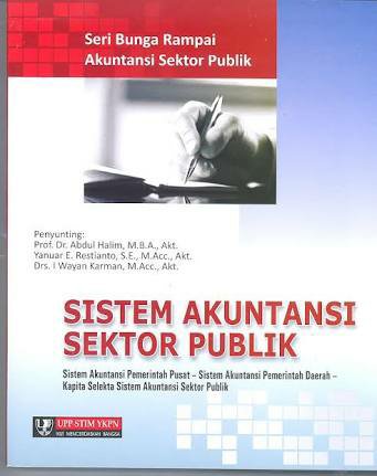 Sistem Akuntansi Sektor Publik Sistem Akuntansi Pemerintah Pusat-Sistem Akuntansi Pemerintah Daerah - Kapita Selekta Sistem Akuntansi Sektor Publik