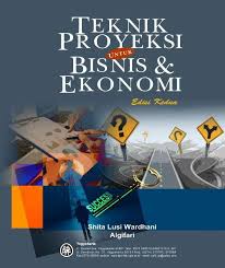 Teknik Proyeksi Untuk Bisnis dan Ekonomi Edisi Ke 2