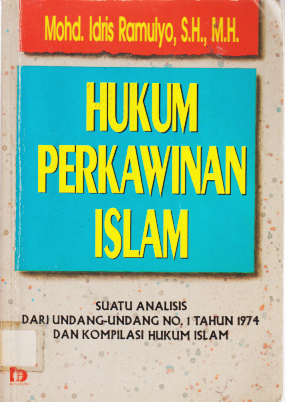 HUKUM PERKAWINAN ISLAM (SUATU ANALISIS DARI UNDANG-UNDANG NO. 1 TAHUN 1974 DAN KOMPILASI HUKUM ISLAM).