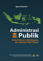 Administrasi Publik: Desentralisasi, Kelembagaan, dan Aparatur Sipil Negara
