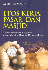 Etos Kerja, Pasar, Dan Masjid: Transformasi Sosial-Keagamaan Dalam Mobilitas Ekonomi Kemasyarakatan