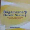 Buku Ajar Pengkajian Sastra: Bagaimana Meneliti Sastra? Mencermati Metodologi Dasar Dalam Penelitian Sastra