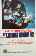 Agresi Perkembangan Teknologi Informasi : Sebuah Bunga Rampai Hasil Pengkajian Dan Pengembangan Penelitian Tentang Perkembangan Teknologi Informasi