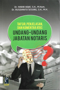 Tafsir, Penjelasan, dan Komentar Atas Undang-Undang Jabatan Notaris