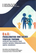 Q & A: Problematika dan Solusi Terpilih Tentang Hukum Keluarga dan Harta benda Perkawinan serta Warisan