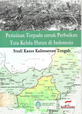 Perizinan Terpadu Untuk Perbaikan Tata Kelola Hutan Di Indonesia Studi Kasus Kalimantan Tengah