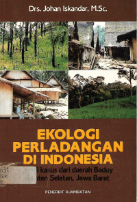 EKOLOGI PERLADANGAN DI INDONESIA: STUDI KASUS DARI DAERAH BADUY BANTEN SELATAN, JAWA BARAT