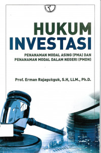 HUKUM INVESTASI: PENANAMAN MODAL ASING (PMA) DAN PENANAMAN MODAL DALAM NEGERI (PMDN)