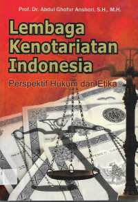 Lembaga Kenotariatan Indonesia: Perspektif Hukum dan Etika