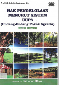 Hak Pengelolaan Menurut Sistem UUPA (Undang_undang Pokok Agraria): Edisi Revisi