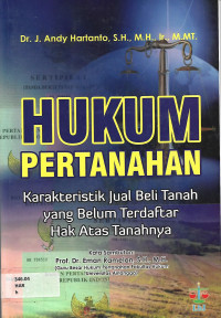 Hukum Pertanahan: Karakteristik Jual Beli Tanah yang Belum Terdaftar Hak Atas Tanahnya