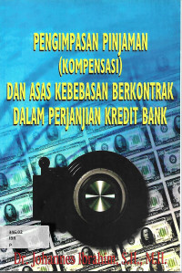 Pengimpasan Pinjaman (Kompensasi) Dan Asas Kebebasan Berkontrak Dalam Perjanjian Kredit Bank