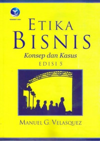 Etika Bisnis ( Konsep dan Kasus ) Ed. 5