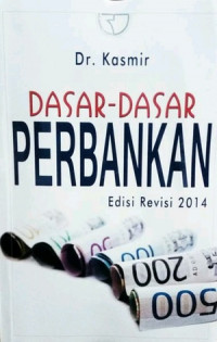 Dasar-Dasar Perbankan Edisi Revisi 2014