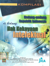 Kompilasi Undang-Undang Republik Indonesia Di Bidang Hak Kekayaan Intelektual