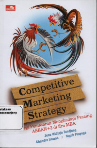 Competitive Marketing Strategy : Strategi Pemasaran Menghadapi Pesaing ASEAN + 3 di Era MEA