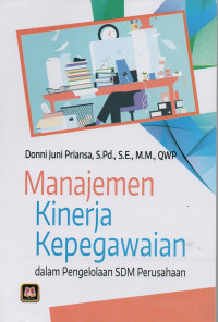 Manajemen Kinerja Kepegawaian : dalam Pengelolaan SDM Perusahaan