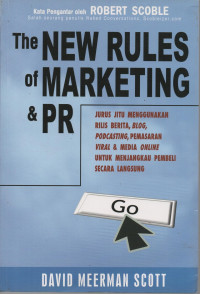 The New Rules of Marketing & PR : jurus jitu menggunakan rilis berita, blog, podcasting, pemasaran viral & media online untuk menjangkau pembeli secara langsung