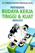 Pentingnya Budaya Kerja Tinggi & Kuat Absolut