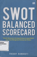 SWOT Balanced Scorecard: Teknik Menyusun Strategi Korporat yang Efektif plus Cara Mengelola Kinerja dan Risiko