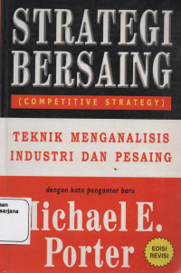 Strategi Bersaing (Competitive Strategy) : Teknik Menganalisis Industri dan Pesaing