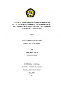 ANALISIS NETWORK PLANNING DALAM RANGKA EFISIENSI WAKTU DAN PROBALITAS PROYEK PERUMAHAN PANORAMA BALI RESIDENCE BERDASARKAN METODE LINTASAN KRITIS PADA PT. ARYA LINGGA MANIK