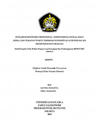 PENGARUH SKEPTISME PROFESIONAL,INDENDENSI PENGALAMAN KERJA DAN TEKANAN WAKTU TERHADAP KEMAMPUAN AUDITOR DALAM MENDETEKSI KECURANGAN ( STUDI EMPIRIS PADA BADAN PENGAWASAN KEUANGAN DAN PENGEMBANGAN (BPKP) DKI JAKARTA )