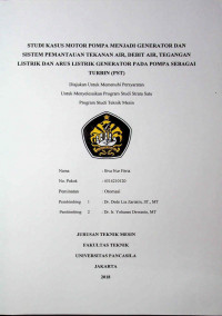 Skripsi: Studi Kasus Motor Pompa Menjadi Generator Dan Sistem Pemantauan Tekanan Air, Debit Air, Tegangan Listrik Dan Arus Listrik Generator Pada Pompa Sebagai Turbin (PST)