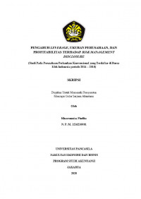 PENGARUH LEVERAGE, UKURAN PERUSAHAAN, DAN PROFITABILITAS TERHADAP RISK MANAGEMENT DISCLOSURE

(Studi Pada Perusahaan Perbankan Konvensional yang Terdaftar di Bursa
Efek Indonesia periode 2014 ? 2018)