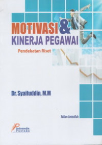 Motivasi & Kinerja Pegawai: Pendekatan Riset