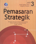 Pemasaran Strategik : Mengupas Pemasaran Strategik, Branding Strategy, Customer Satisfaction, Strategi Kompetitif, hingga e-Marketing