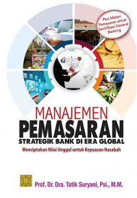 Manajemen Pemasaran : Strategik Bank di Area Global Menciptakan Nilai Unggul untuk Kepuasan Nasabah