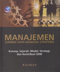 Manajemen Sumber Daya Manusia Strategis : Konsep, Sejarah, Model, Strategi, Kontribusi SDM