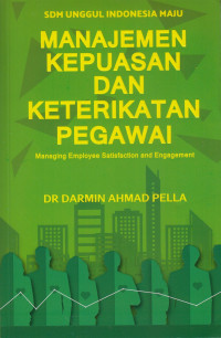 Manajemen Kepuasan dan Keterikatan Pegawai = Managing Employee Satisfaction and Engagement