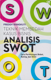 Teknik Membedah Kasus Bisnis Analisis SWOT : Cara Perhitungan Bobot, Rating, dan OCAI