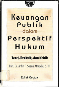 KEUANGAN PUBLIK DALAM PERSPEKTIF HUKUM: TEORI, PRAKTIK DAN KRITIK