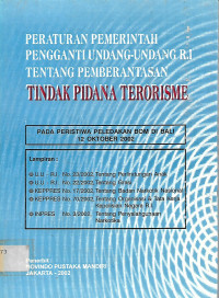 Peraturan Pemerintah Pengganti Undang-Undang R.I Tentang Pemberantasan Tindak Pidana Terorisme: Pada Peristiwa Peledakan Bom Bali 12 Oktober 2002