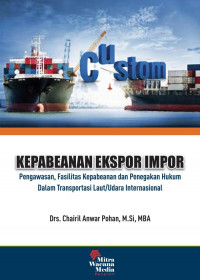 Kepabeanan Ekspor Impor Pengawasan, Fasilitas Kepabeanan dan Penegakan Hukum Dalam Tranportasi Laut/Udara Internasional