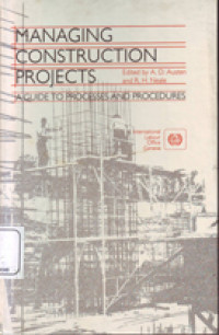 Managing Construction Projects: A Guide to Processes and Procedures