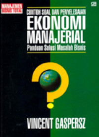 Contoh Soal dan Penyelesaian Ekonomi Manajerial: Panduan Solusi Masalah Bisnis