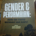 Gender Dan Perdamaian : Agensi Dan Strategi Masyarakat Akar Rumput