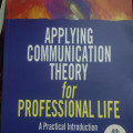 Applying Communication Theory For Professional Life : A Practical Introduction